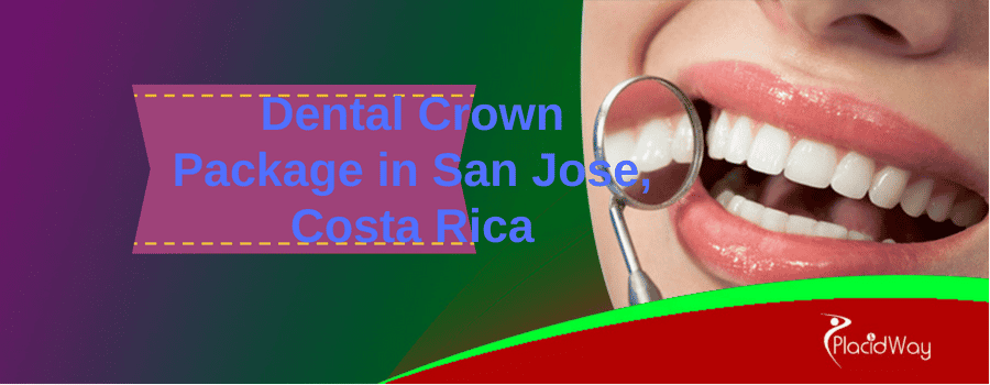 Dental Crown Package in San Jose, Costa Rica
